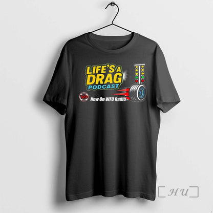 Officials Lifes Drag Podcast Not Wfo Radio Shirt Modern Fashion