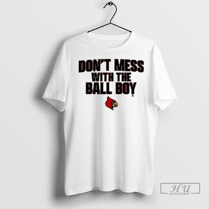 Officials Louisville Cardinals Dont Mess Ball T Shirts Shirt Retro