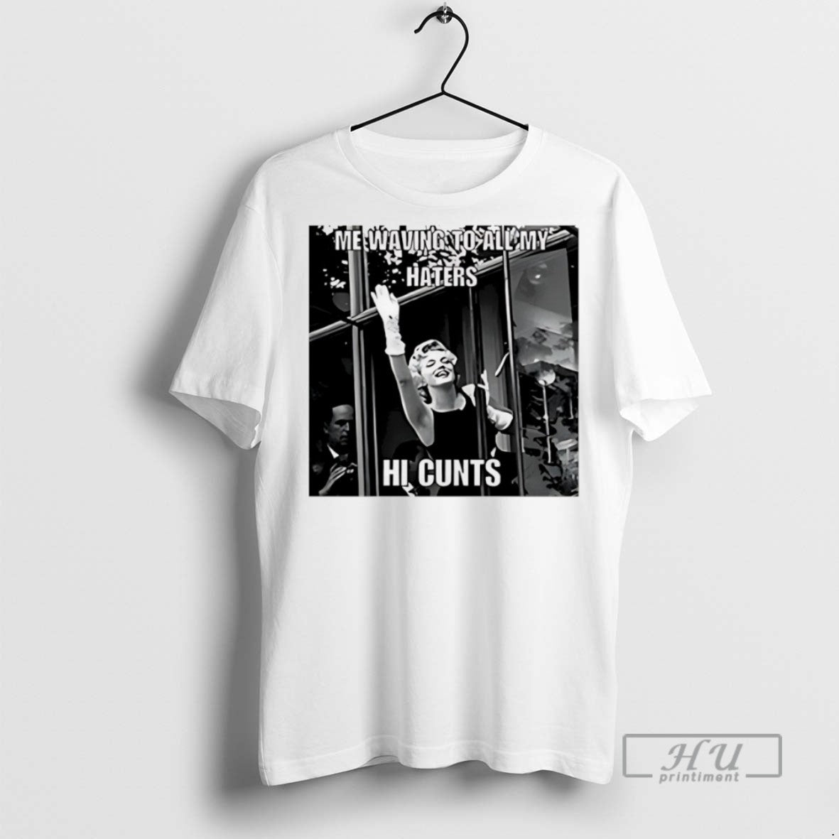 Officials Me Waving To All My Haters Hi Cunts T Shirts TShirt Premium