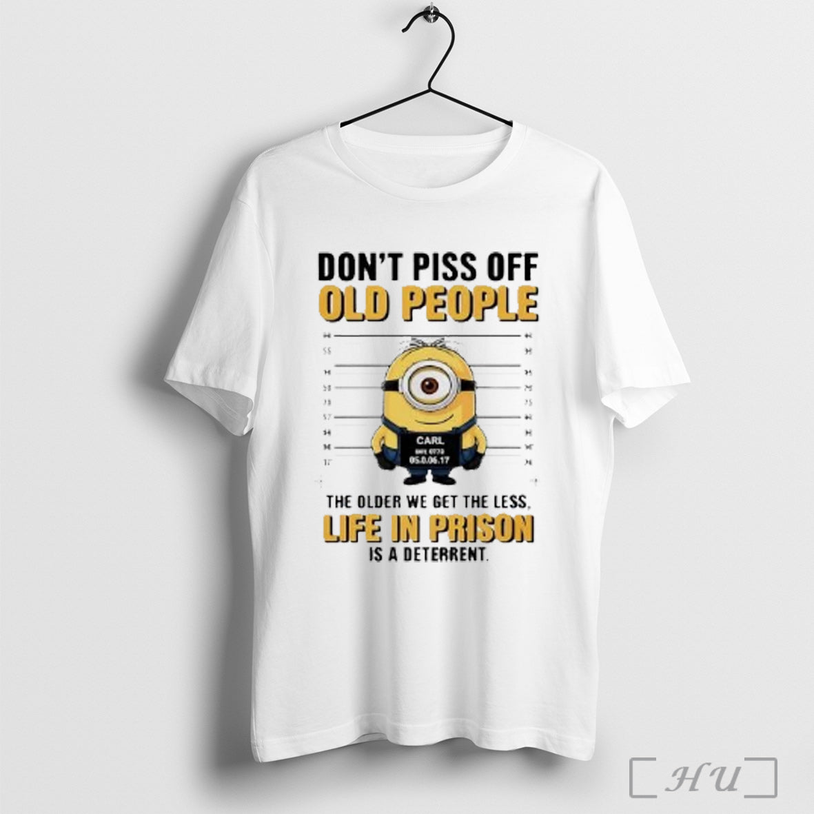 Officials Minion Carl Mugshot Dont Piss Off Old People Older We Get
