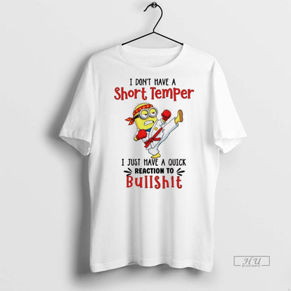 Officials Minion I Dont Have Short Temper I Just Have Quick Reaction