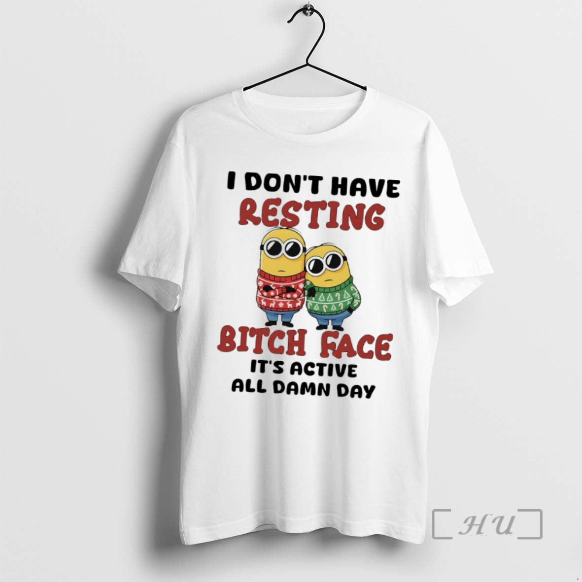 Officials Minion I Dont Have Resting Bitch Face Its Active All Damn