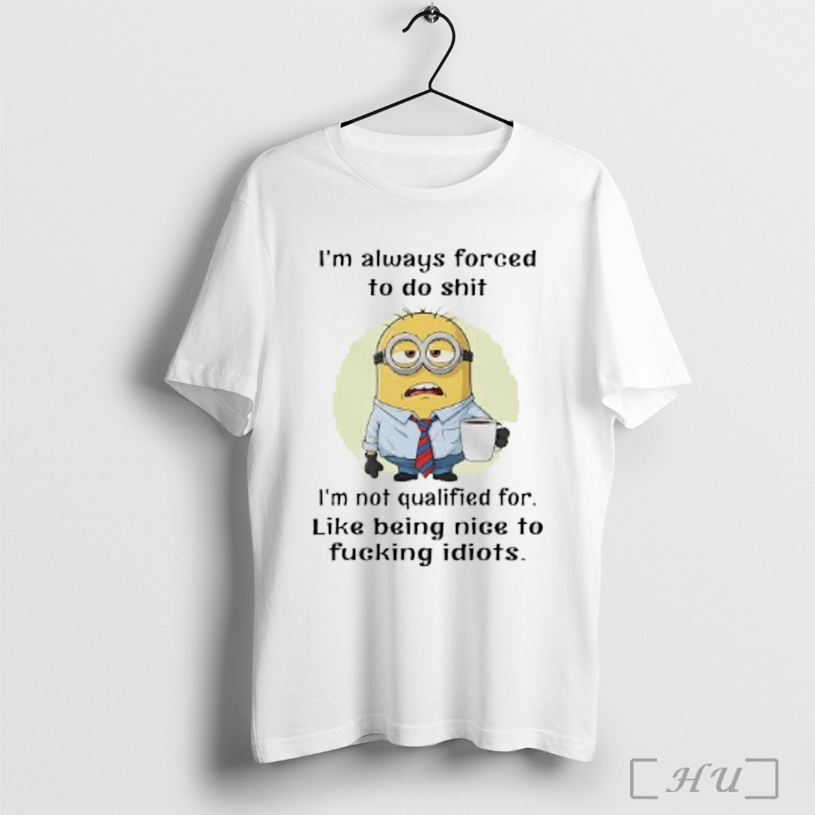 Officials Minion Im Always Forced To Do Shit Like Being Nice To