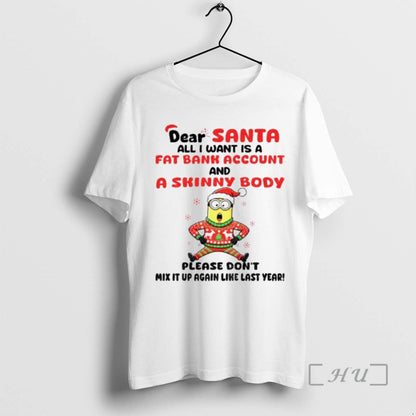 Officials Minion Dear Santa All I Want Is Fat Bank Account And Skinny