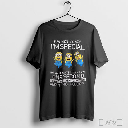 Officials Minion Im Not Crazy Im Special No Wait Maybe Im Crazy One