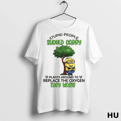 Officials Minion Stupid People Should Carry Plant Around To Replace