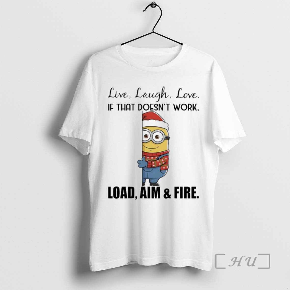 Officials Minions Santa Live Laugh Love If That Doesnt Work Load Aim