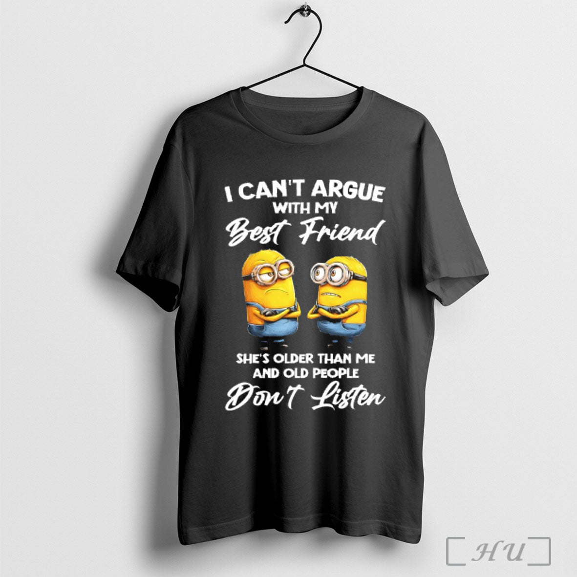 Officials Minions I Cant Argue My Best Friend Shes Older Than Me And