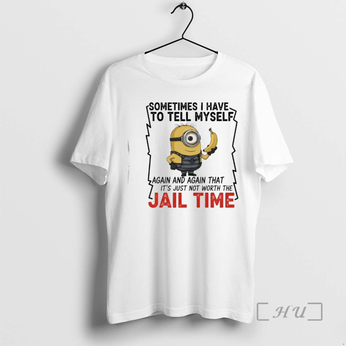 Officials Minions Banana Sometime I Have To Tell Myself Again And