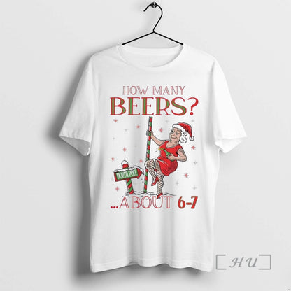 Officials Mrs Clause How Many Beers About 6 7 Ugly Premium T Shirts