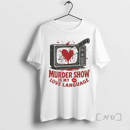 Officials Murder Show Is My Love Language Tee Stylish Merch