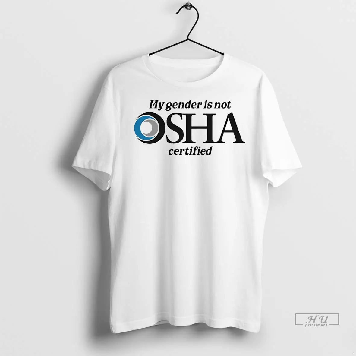 Officials My Gender Is Not Osha Certified T Shirts TShirt Unique