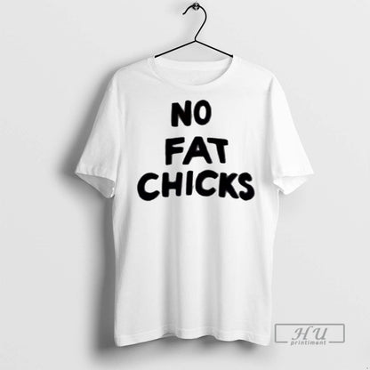 Officials No Fat Chicks T Shirts Shirt Stylish Collection