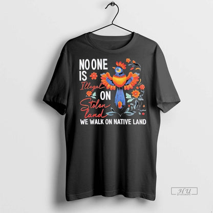Officials No One Is Illegal Stolen Land We Walk Native Land Tee