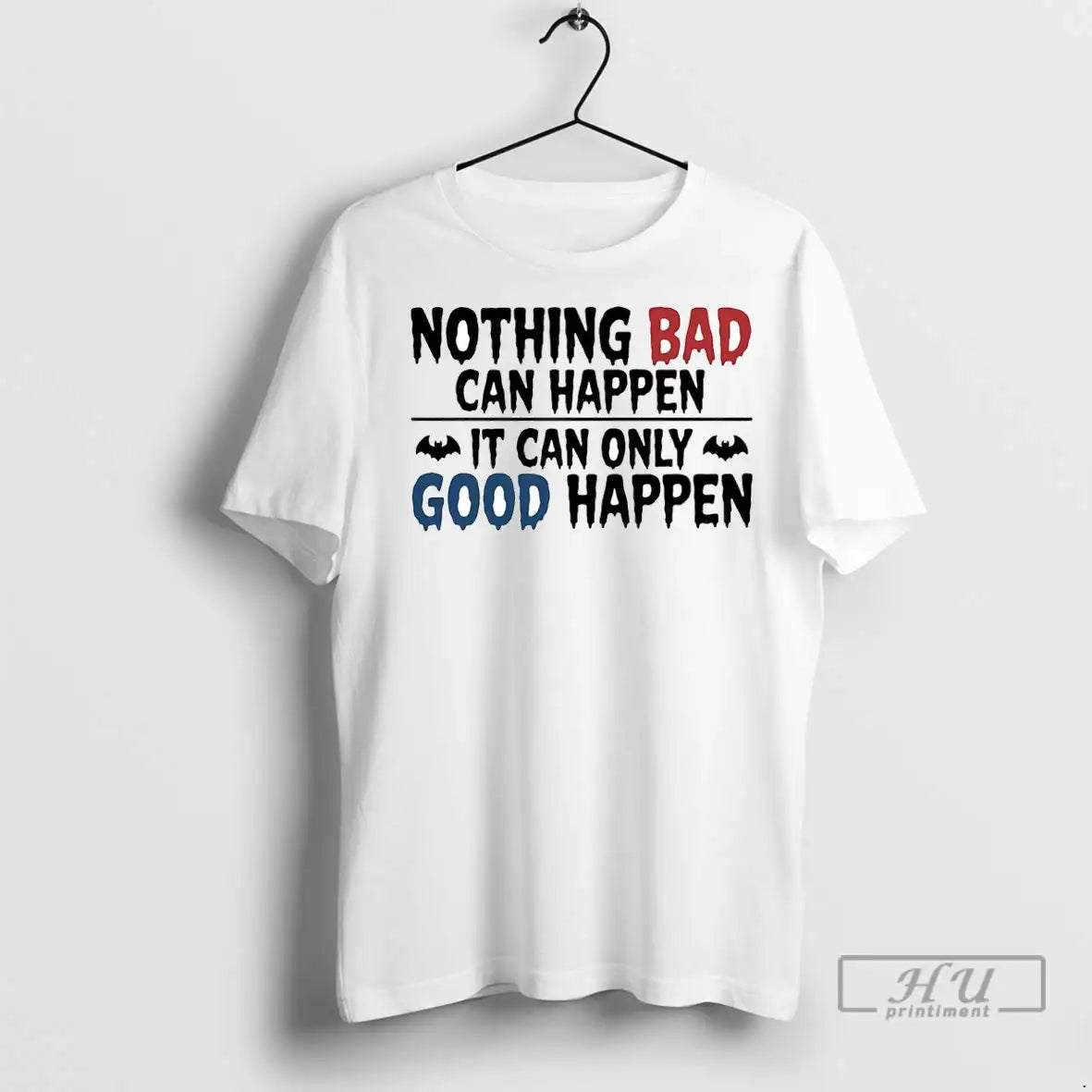 Officials Nothing Bad Can Happen It Can Only Good Happen Halloween T