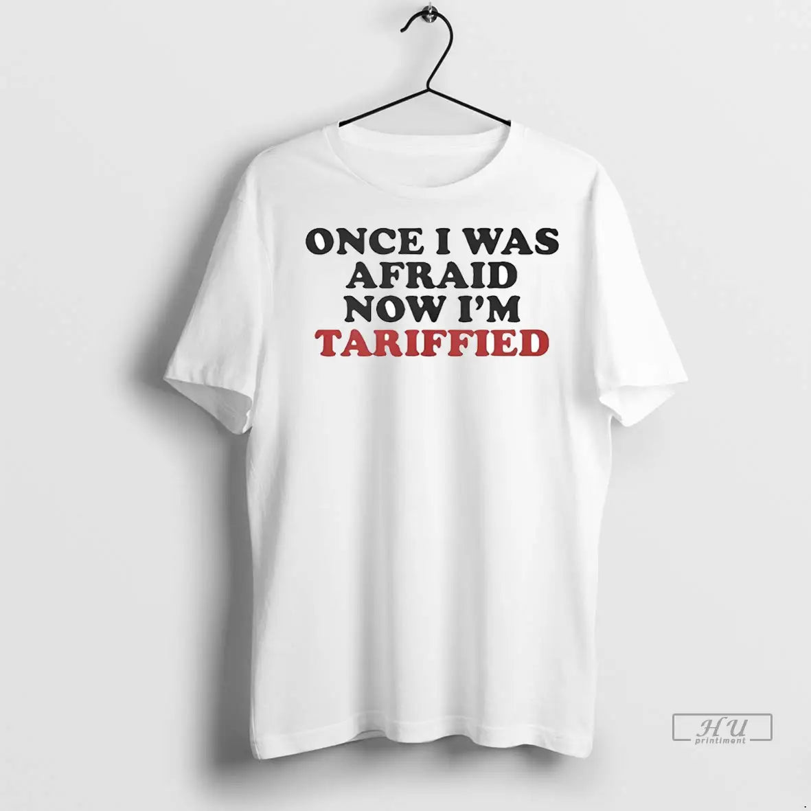 Officials Once I Was Afraid Now Im Tariffied T Shirts Sweatshirt