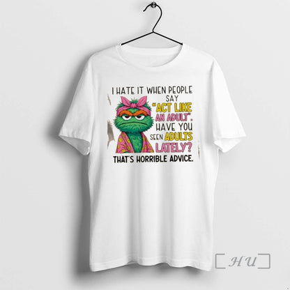 Officials Oscar Grouch I Hate It When People Say Act Like Have