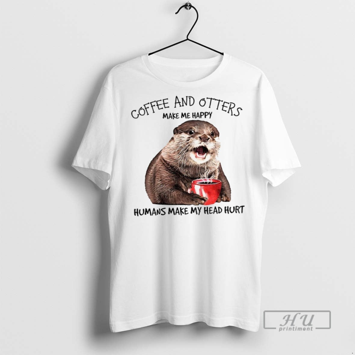 Officials Otter Coffee And Otters Make Me Happy Humans Make My Head