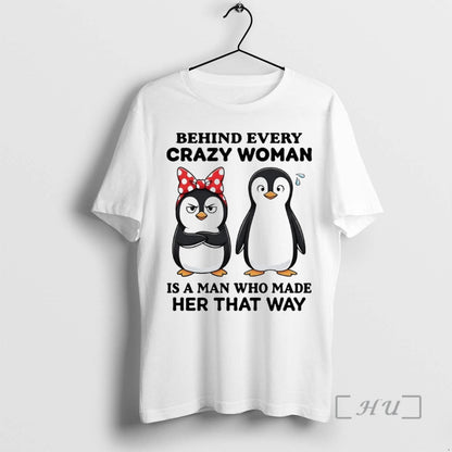 Officials Penguin Behind Every Crazy Is Who Made Her Premium T Shirts