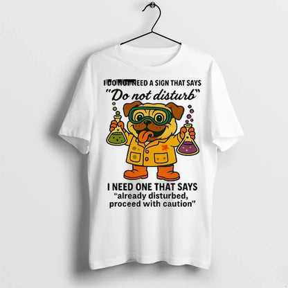 Officials Pug I Do Not Need Sign That Say Do Not Disturb Sweatshirt
