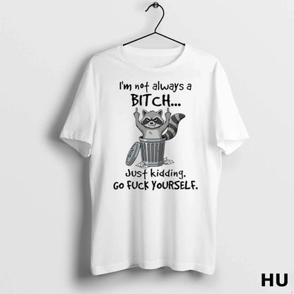 Officials Raccoon Middle Finger Im Not Always Bitch Just Kidding Go