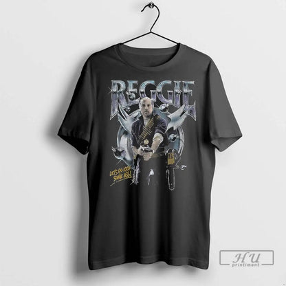 Officials Reggie Lets Go Kick Some Ass T Shirts Shirt Authentic
