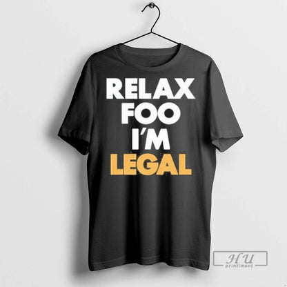 Officials Relax Foo Im Legal T Shirts Tee Exclusive Gift