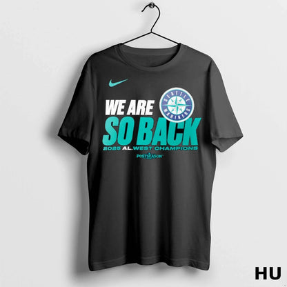 Officials Seattle Mariners 2025 Al West Division Champions We Are So