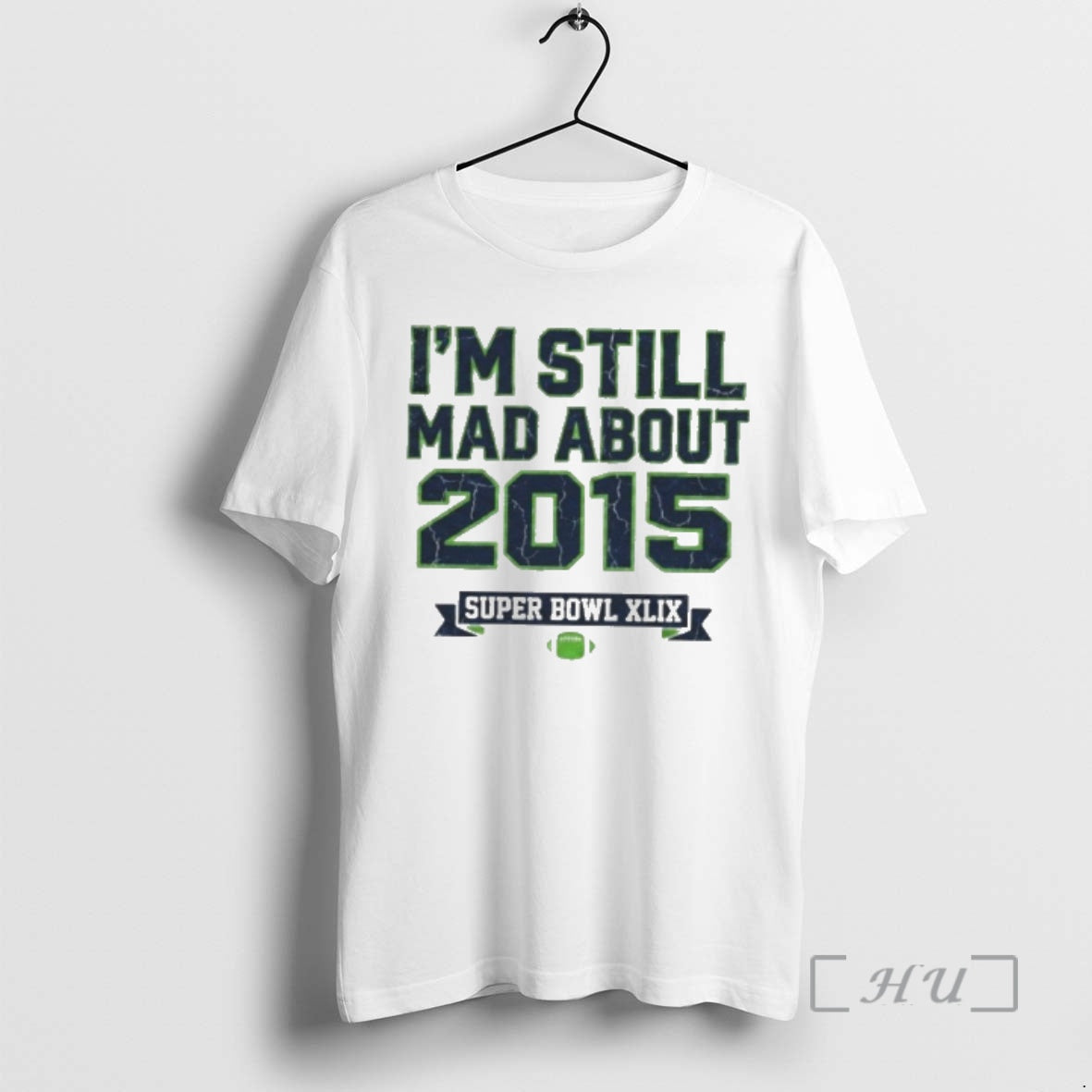 Seattle Seahawks Im Still Mad About 2015 Super Bowl Xlix Tee