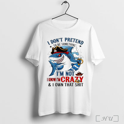 Officials Shark I Dont Pretend To Be Something Im Not Know Im Crazy