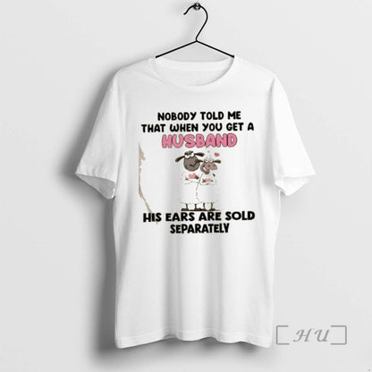 Officials Sheep Nobody Told Me That When You Get Husband His Ears Are