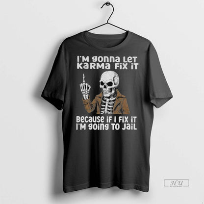 Officials Skeleton Im Gonna Let Karma Fix It Because If I Fix It Im