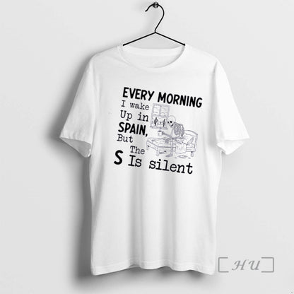 Skeleton Every Morning I Wake Up Spain But S Is Silent TShirt Modern