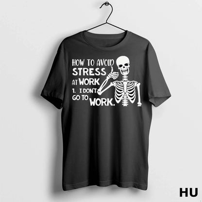 Officials Skeleton How To Avoid Stress Work 1 I Dont Go To Work Tank