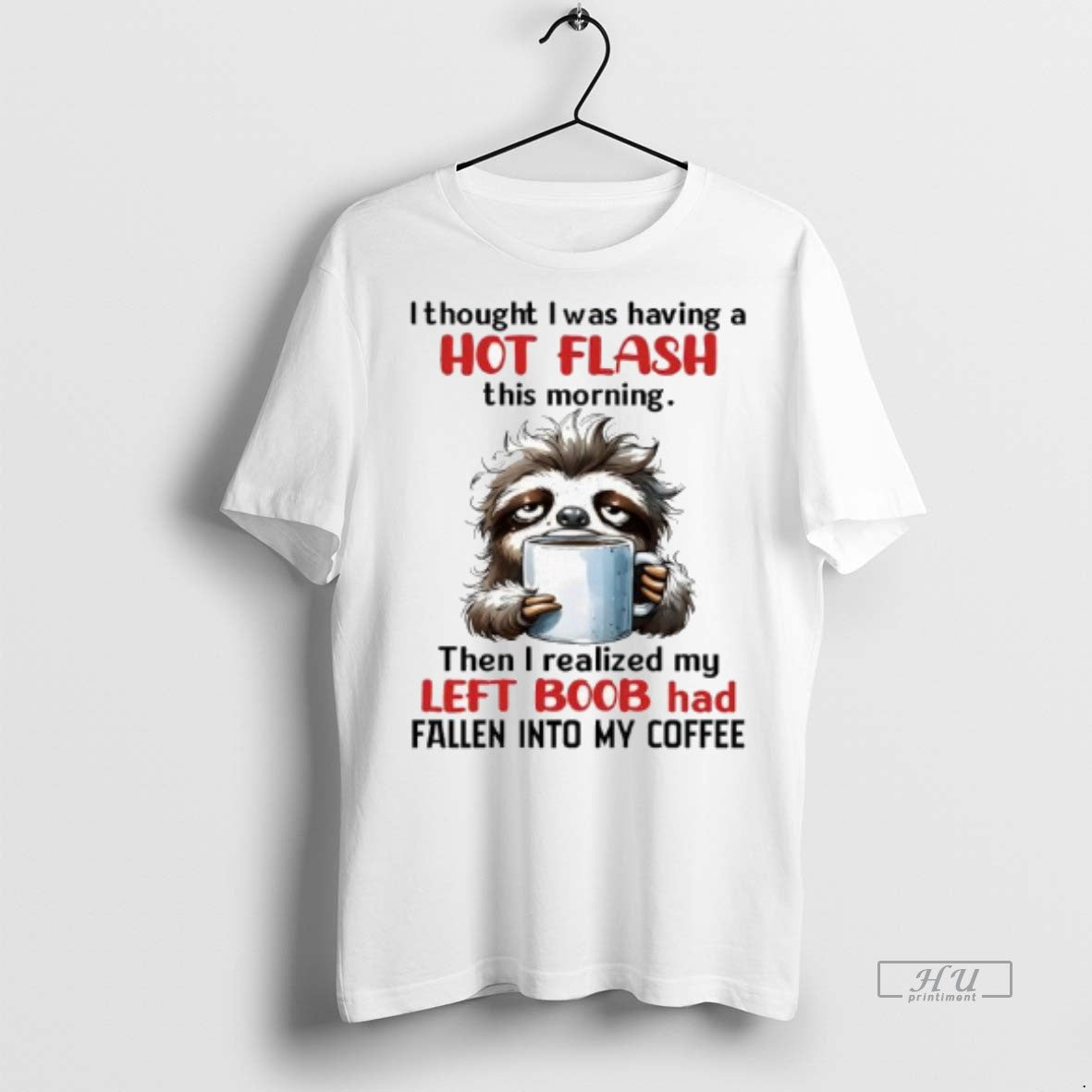 Officials Sloth I Thought I Was Having Hot Flash This Morning Then I
