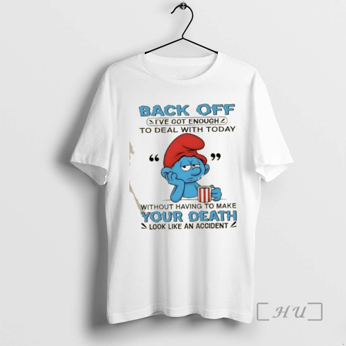 Officials Smurf Back Off Ive Got Enough To Deal Today Your Death Like
