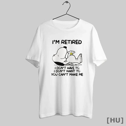 Officials Snoopy Im Retired I Dont Have To I Dont Want To You Cant