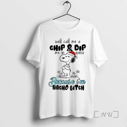 Officials Snoopy Well Call Me Chip And Dip Me Queso Because Im Nacho