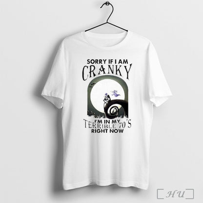 Officials Sorry If I Am Cranky Im My Terrible 70S Right Now Shirt