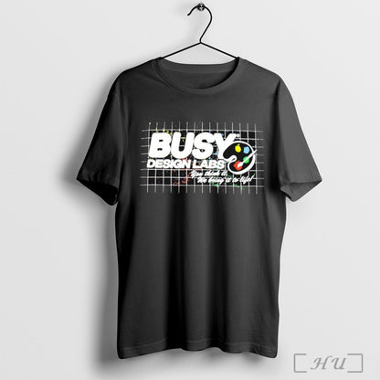 Officials Sorryimbusy Busy Labs You Think It We Bring It To Life Mock