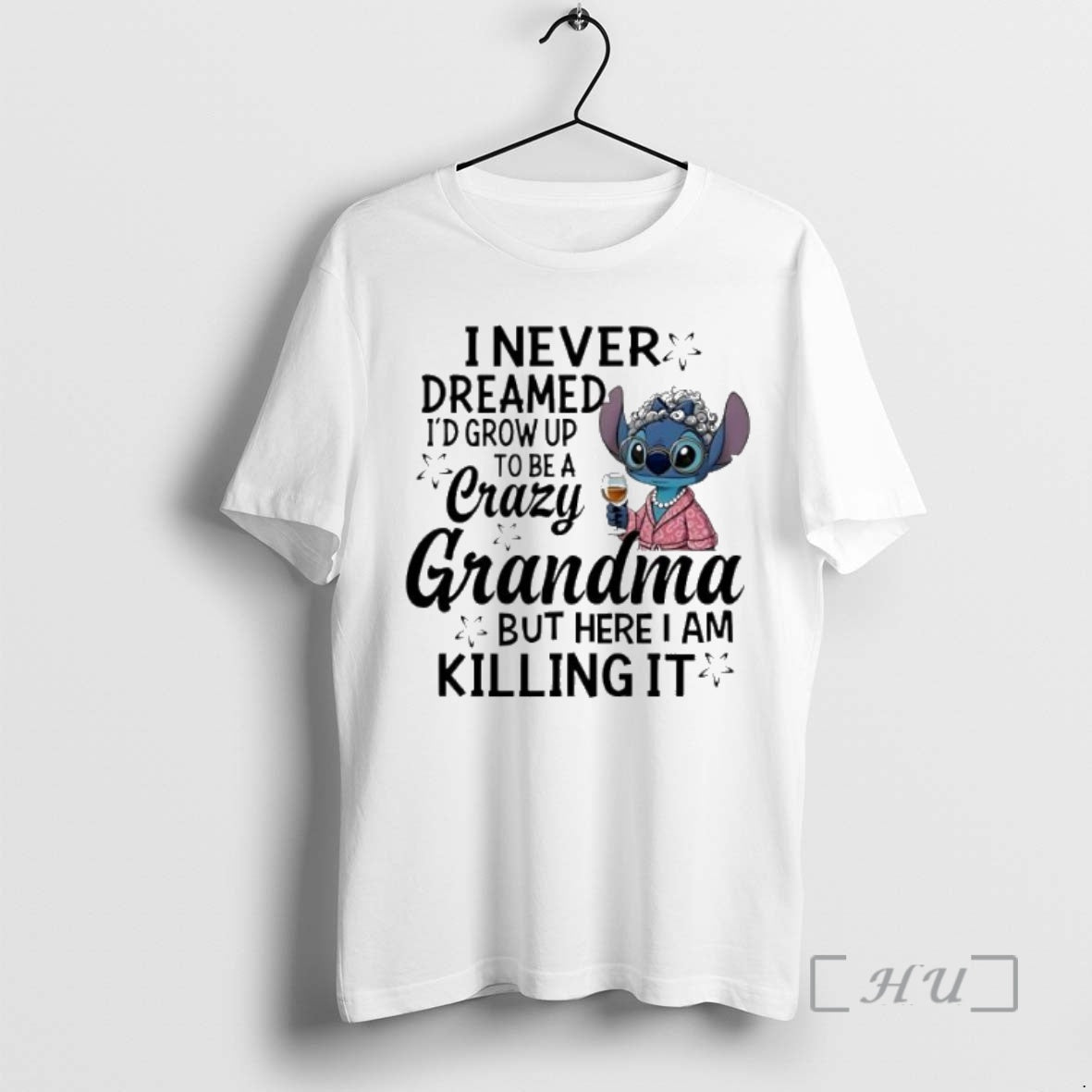 Officials Stitch I Never Dreamed Id Growup Crazy Tobea Grandma But