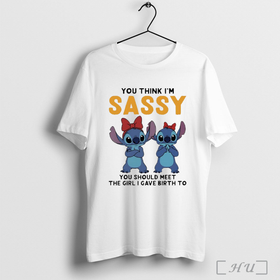 Officials Stitch You Think Im Sassy You Should Meet I Gave Birth To