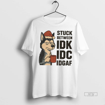 Officials Stuck Between Idk Idc And Idgaf Husky Dog Chrismas Shirt