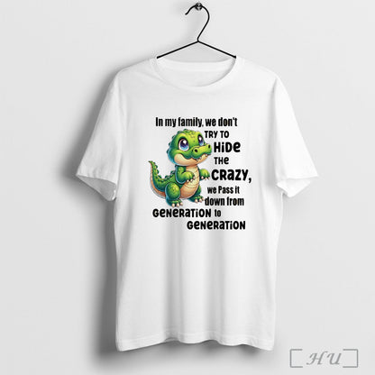 Officials T Rex My Family We Dont Try To Hide Crazy Tee Unique Merch