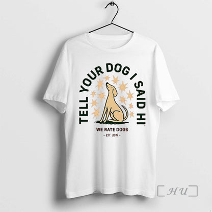 Officials Tell Your Dog I Said Hi We Rate Dogs Hoodie Trendy Gift