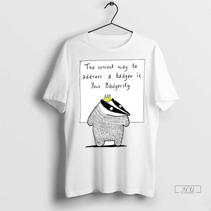 Officials Correct Way To Address Badger Is Your Badgersty T Shirts