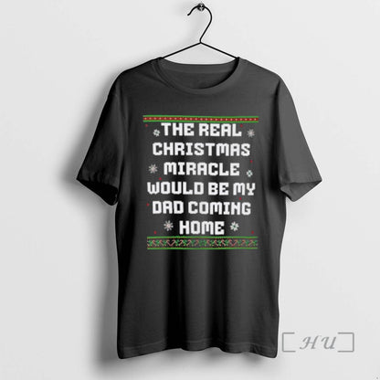 Officials Real Miracle Would My Dad Coming Home Ugly Sweat Premium