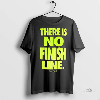 Officials There Is No Finish Line Just Do It Neon T Shirts Sweatshirt