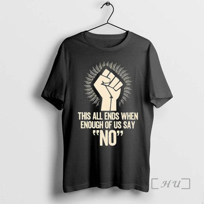 This All Ends When Enough Us Say No Fist Hoodie Classic Collection