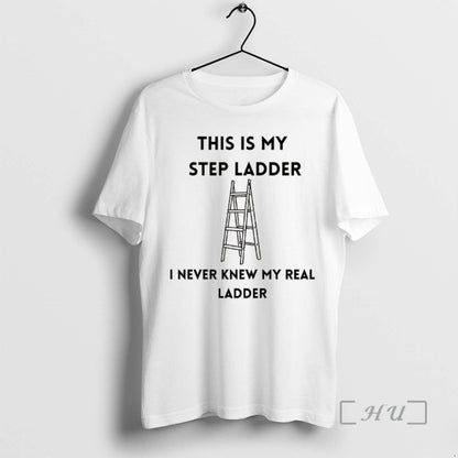 Officials This Is My Step Ladder I Never Knew My Real Ladder Premium